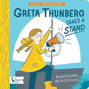 Little Naturalists: Greta Thunberg Takes a Stand by Kate Coombs