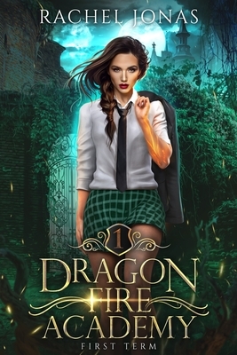 Dragon Fire Academy: First Term by Rachel Jonas