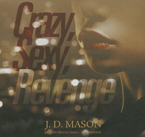 Crazy, Sexy, Revenge by J.D. Mason