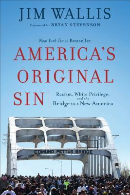 America's Original Sin: Racism, White Privilege, and the Bridge to a New America by Jim Wallis