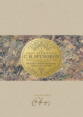 The Lost Sermons of C. H. Spurgeon Volume III -- Collector's Edition: His Earliest Outlines and Sermons Between 1851 and 1854 by Christian T. George