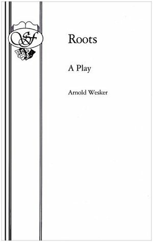 Roots by Arnold Wesker