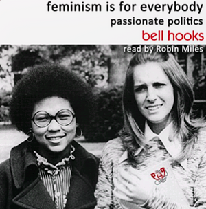 Feminism is for Everybody: Passionate Politics by bell hooks