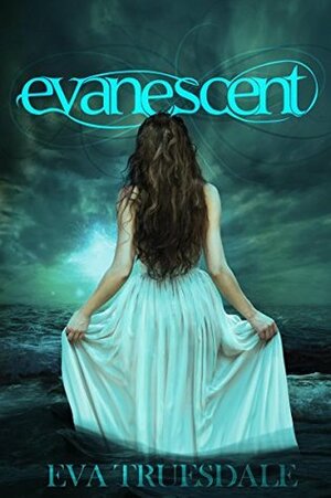 Evanescent by Eva Truesdale