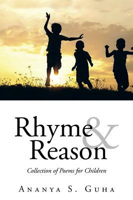 Rhyme and Reason: Collection of Poems for Children by Ananya S. Guha