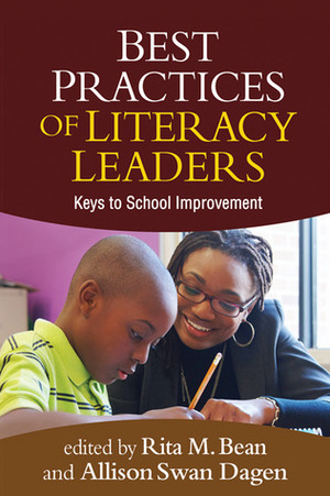 Best Practices of Literacy Leaders: Keys to School Improvement by Allison Swan Dagen, Rita M. Bean