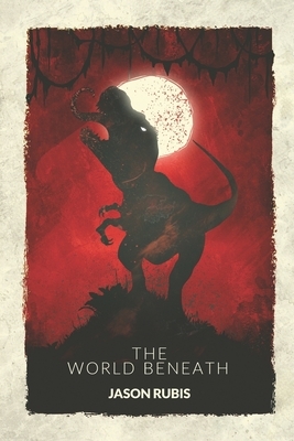 The World Beneath by Jason Rubis