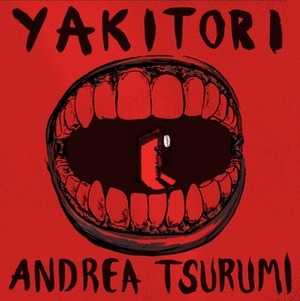 Yakitori #1 by Andrea Tsurumi