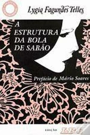 A Estrutura da Bola de Sabão by Mário Soares, Lygia Fagundes Telles