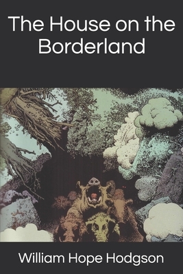 The House on the Borderland by William Hope Hodgson