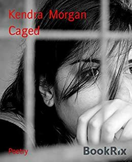 Caged by Kendra Morgan