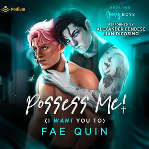 Possess Me! (I Want You To) by Fae Quin