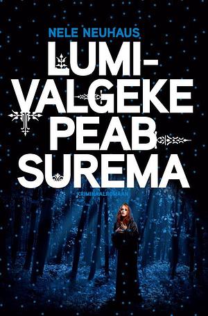 Lumivalgeke peab surema by Nele Neuhaus