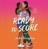 Ready to Score by Jodie Slaughter