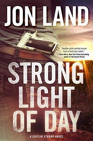 Strong Light of Day: A Caitlin Strong Novel by Jon Land, Jon Land