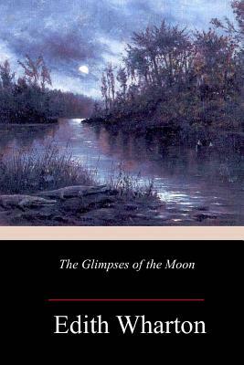 The Glimpses of the Moon by Edith Wharton