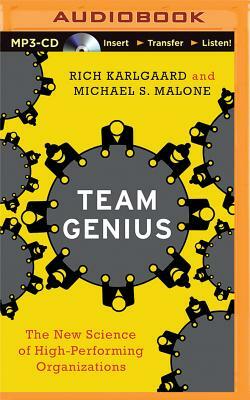 Team Genius: The New Science of High-Performing Organizations by Michael S. Malone, Rich Karlgaard