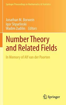 Number Theory and Related Fields: In Memory of Alf Van Der Poorten by 