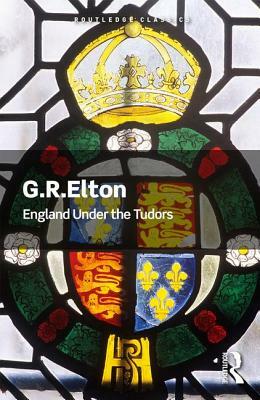 England Under the Tudors by G. R. Elton