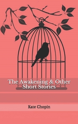 The Awakening & Other Short Stories by Kate Chopin
