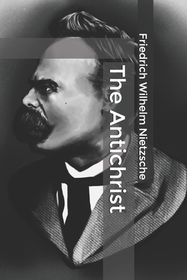 The Antichrist by Friedrich Nietzsche