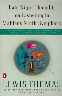 Late Night Thoughts on Listening to Mahler's Ninth Symphony by Lewis Thomas