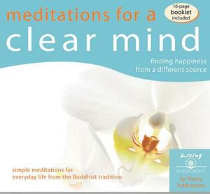 Meditations for a Clear Mind: Finding Happiness from a Different Source by Geshe Kelsang Gyatso