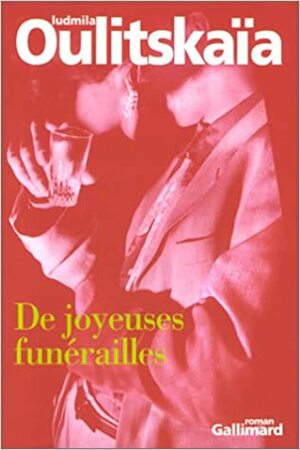 Joyeuses Funerailles by Lyudmila Ulitskaya