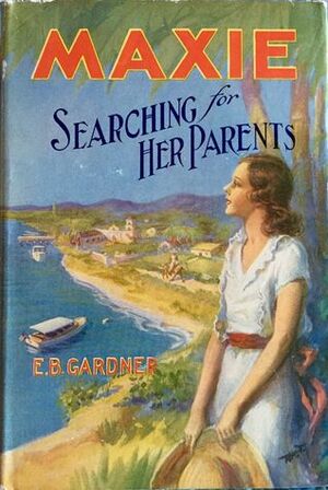 Maxie Searching for her Parents or, The Mystery in Australian Waters by E.B. Gardner