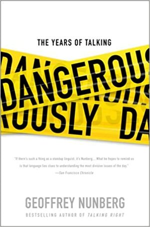 The Years of Talking Dangerously by Geoff Nunberg