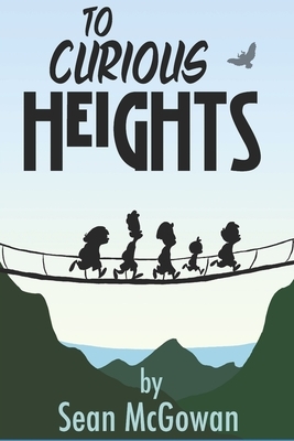 To Curious Heights by Sean McGowan