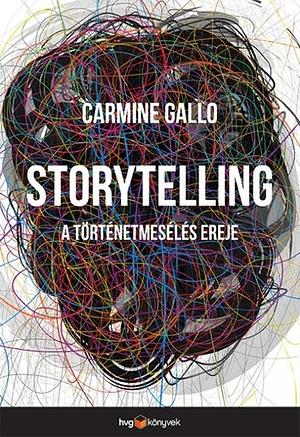 Storytelling - A történetmesélés ereje by Carmine Gallo