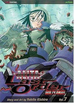 Alita - Last Order, Vol. 7: Guilty Angel by Yukito Kishiro, Yukito Kishiro