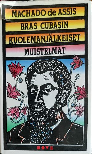 Bras Cubasin kuolemanjälkeiset muistelmat by Machado de Assis