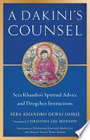 A Dakini's Counsel: Sera Khandro's Spiritual Advice and Dzogchen Instructions by Sera Khandro