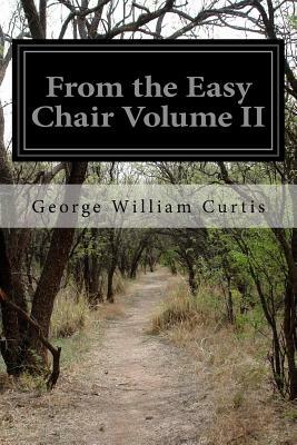 From the Easy Chair Volume II by George William Curtis