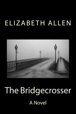 The Bridgecrosser by Elizabeth Allen