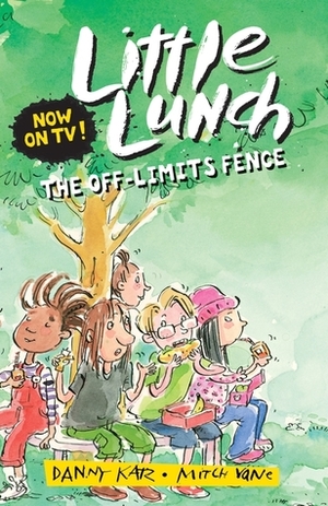 Little Lunch: The Off-Limits Fence by Mitch Vane, Danny Katz