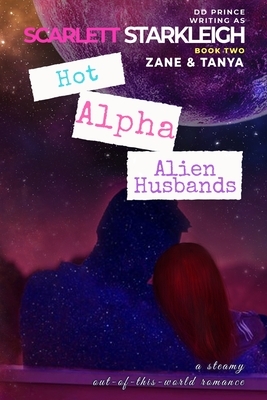 Hot Alpha Alien Husbands: Zane and Tanya by DD Prince, Scarlett Starkleigh