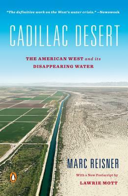 Cadillac Desert: The American West and Its Disappearing Water, Revised Edition by Marc Reisner