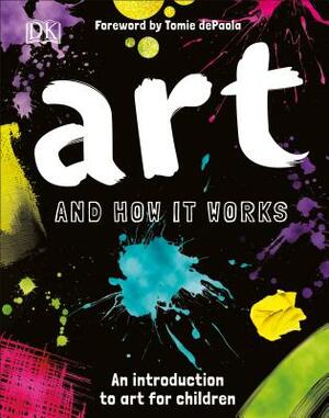 Art and How It Works: An Introduction to Art for Children by Ann Kay