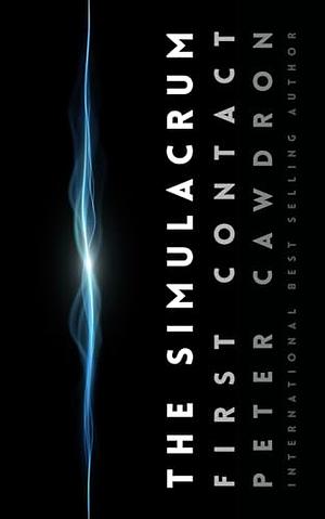 The Simulacrum by Peter Cawdron, Peter Cawdron