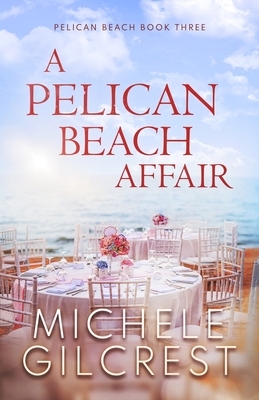 A Pelican Beach Affair by Michele Gilcrest