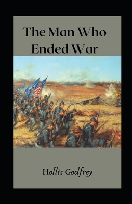 The Man Who Ended War illustrated by Hollis Godfrey