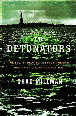 Detonators: The Secret Plot to Destroy America and an Epic Hunt for Justice by Chad Millman