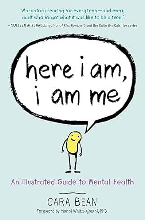 Here I Am, I Am Me: An Illustrated Guide to Mental Health by Cara Bean