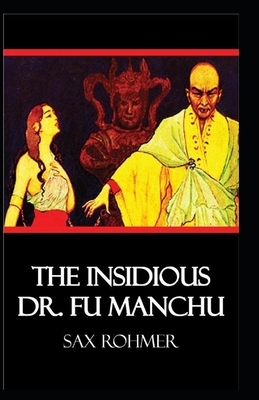 The Insidious Dr. Fu-Manchu Illustrated by Sax Rohmer