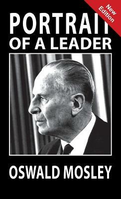 Portrait of a Leader - Oswald Mosley by A. K. Chesterton