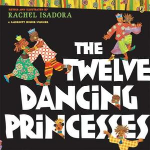 The Twelve Dancing Princesses by Rachel Isadora