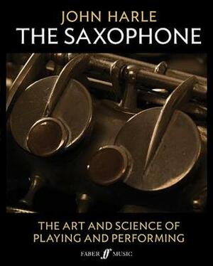 John Harle -- The Saxophone: The Art and Science of Playing and Performing, 2-Book Boxed Set by John Harle